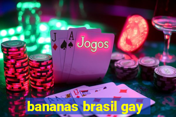 bananas brasil gay